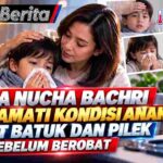 Cara Nucha Bachri Mengamati Kondisi Anak Saat Batuk dan Pilek Sebelum Berobat